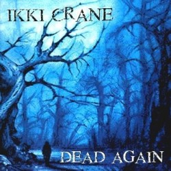 IKKI CRANE - Dead Again (CD)