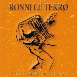 RONNI LE TEKRØ - Extra Strong String (CD)