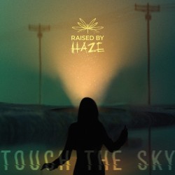 RAISED BY HAZE - Touch The...