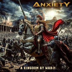 ANXIETY - A Kingdom At War...