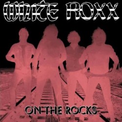 WHITE ROXX - On The Rocks (CD)