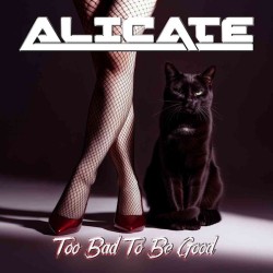 ALICATE - Too Bad To Be...