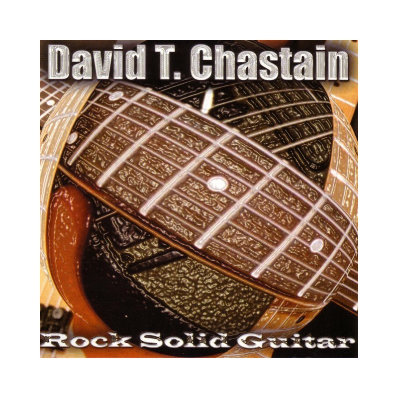 David T. Chastain - Rock Solid Guitar
