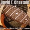 David T. Chastain - Rock Solid Guitar